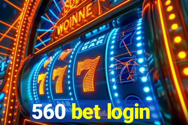 560 bet login